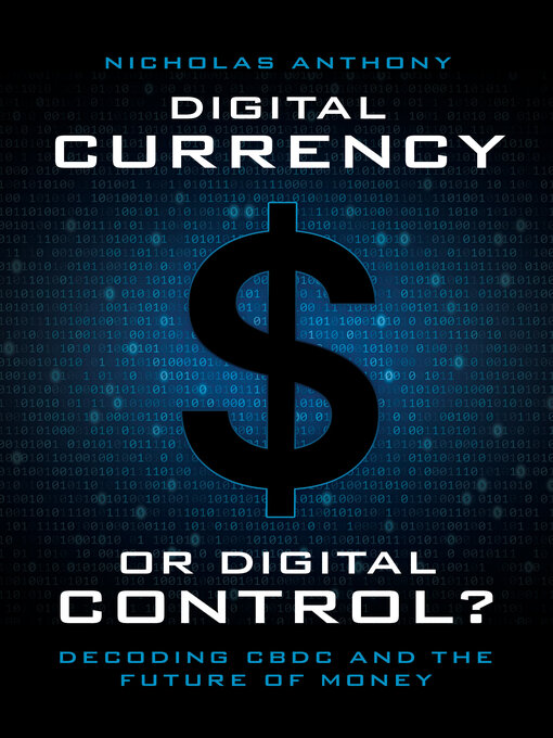 Title details for Digital Currency or Digital Control? by Nicholas Anthony - Available